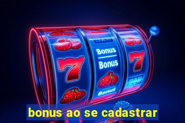 bonus ao se cadastrar